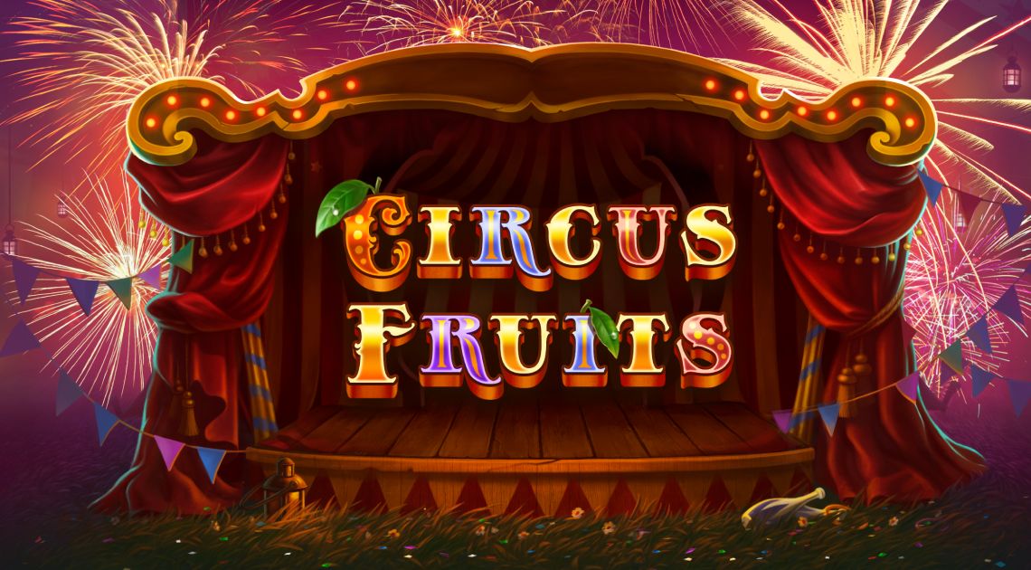 Circus Fruits - yet another vivacious novelty by True Lab